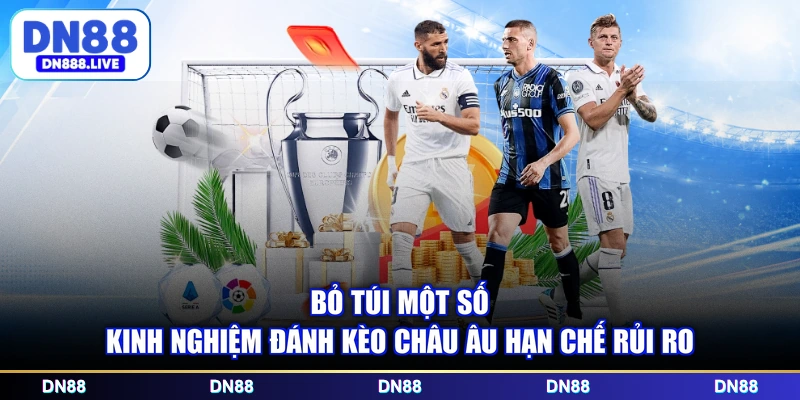 Bỏ túi một số kinh nghiệm đánh kèo châu Âu hạn chế rủi ro