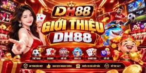 Giới thiệu DH88 – Khám Phá Nền Tảng Giải Trí 2026
