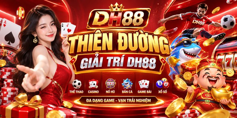 Giới thiệu DH88 - Thiên đường giải trí cá cược bất nhất